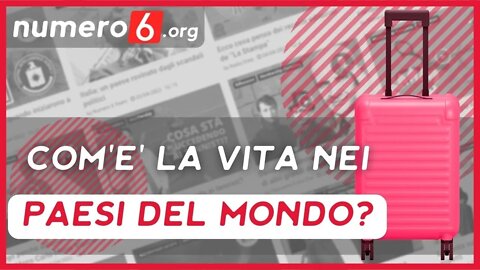 Com'è la vita nei vari paesi del mondo?