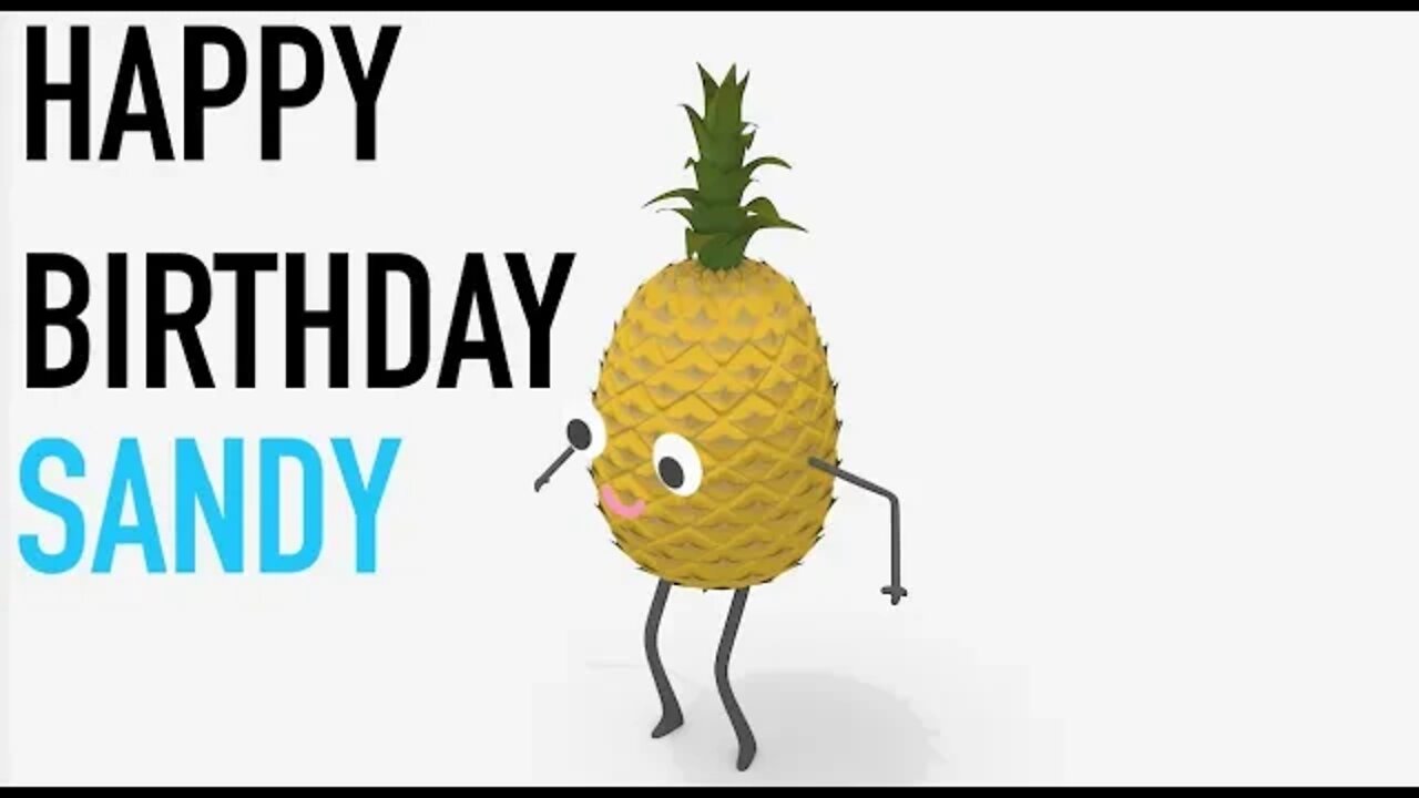 Happy Birthday SANDY! - PINEAPPLE Birthday Song