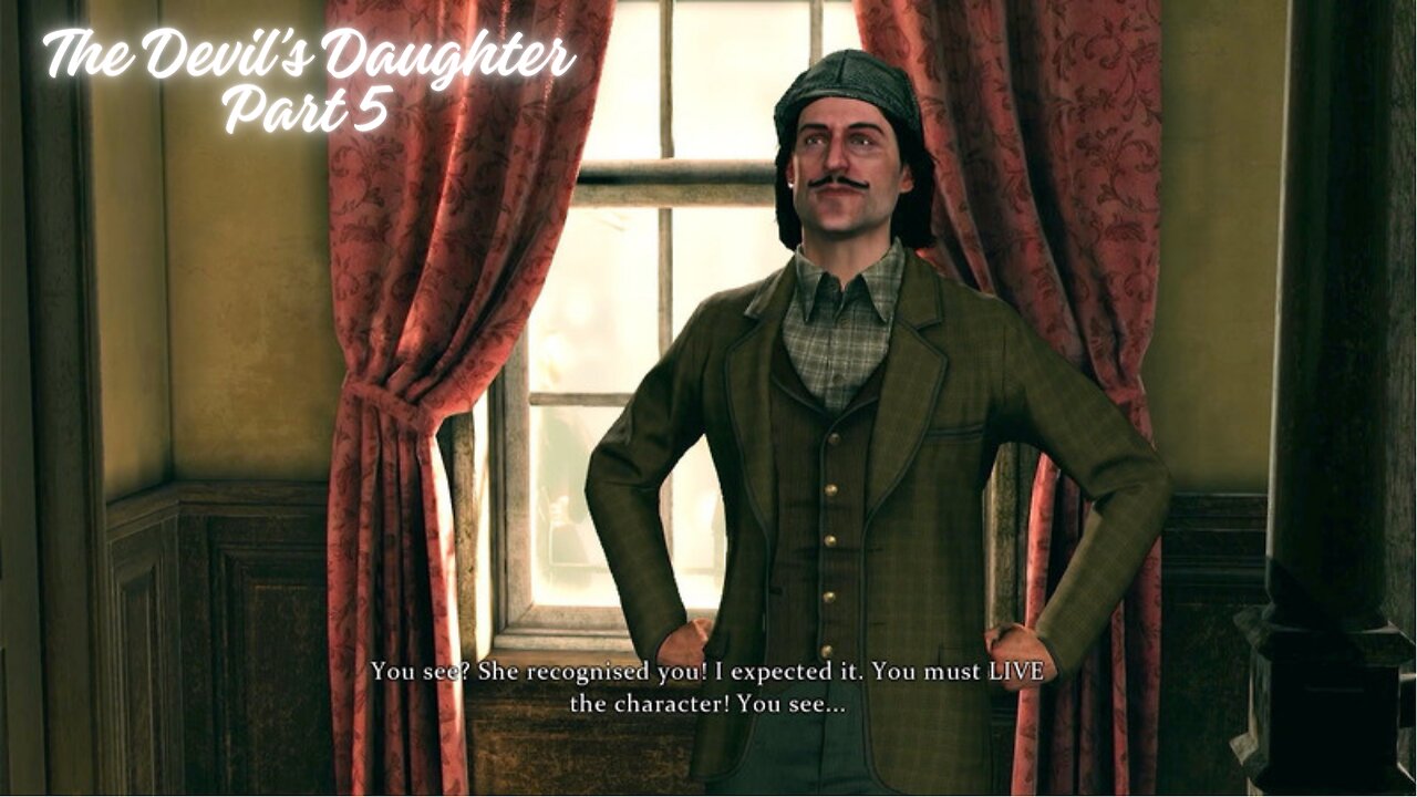 Fascinating case Watson.. Sherlock Holmes: The Devil's Daughter PT 5.