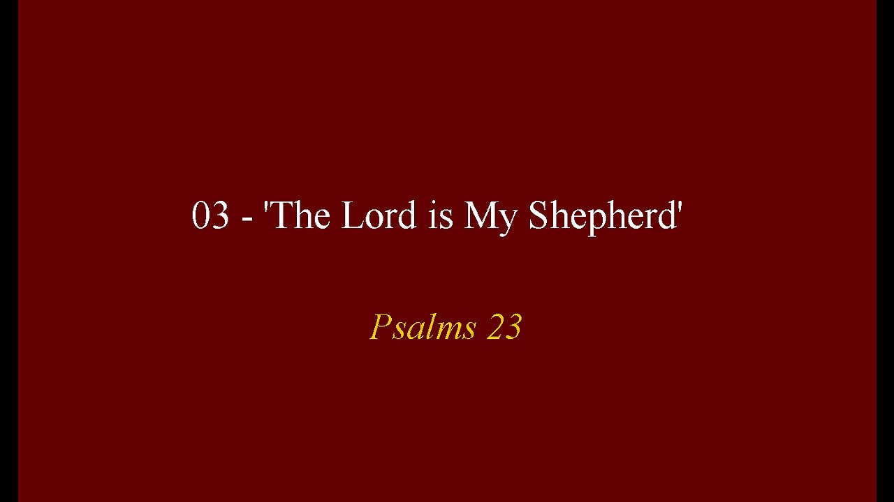 03 - 'The Lord is My Shepherd'