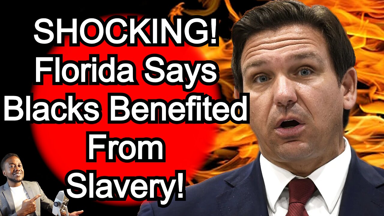 SHOCKING!!! DeSantis Says BLACKS Benefit from SLAVERY! What are Your Thoughts?