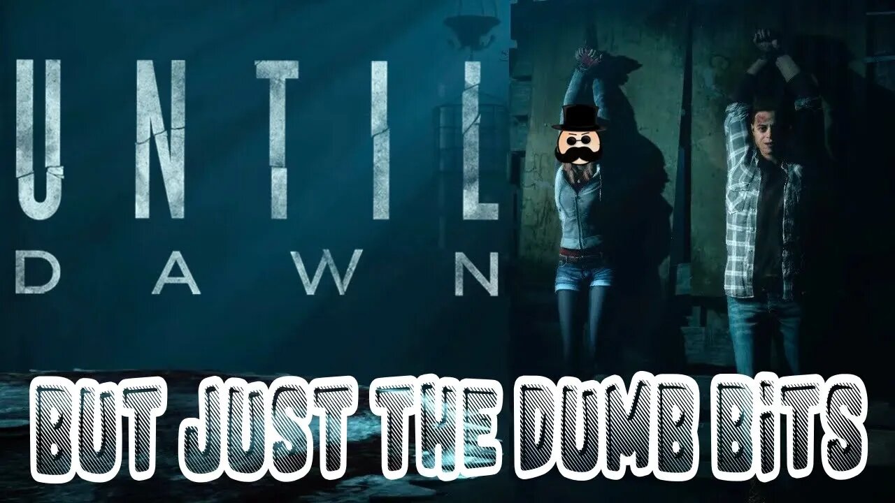 UNTIL DAWN but just the dumb bits