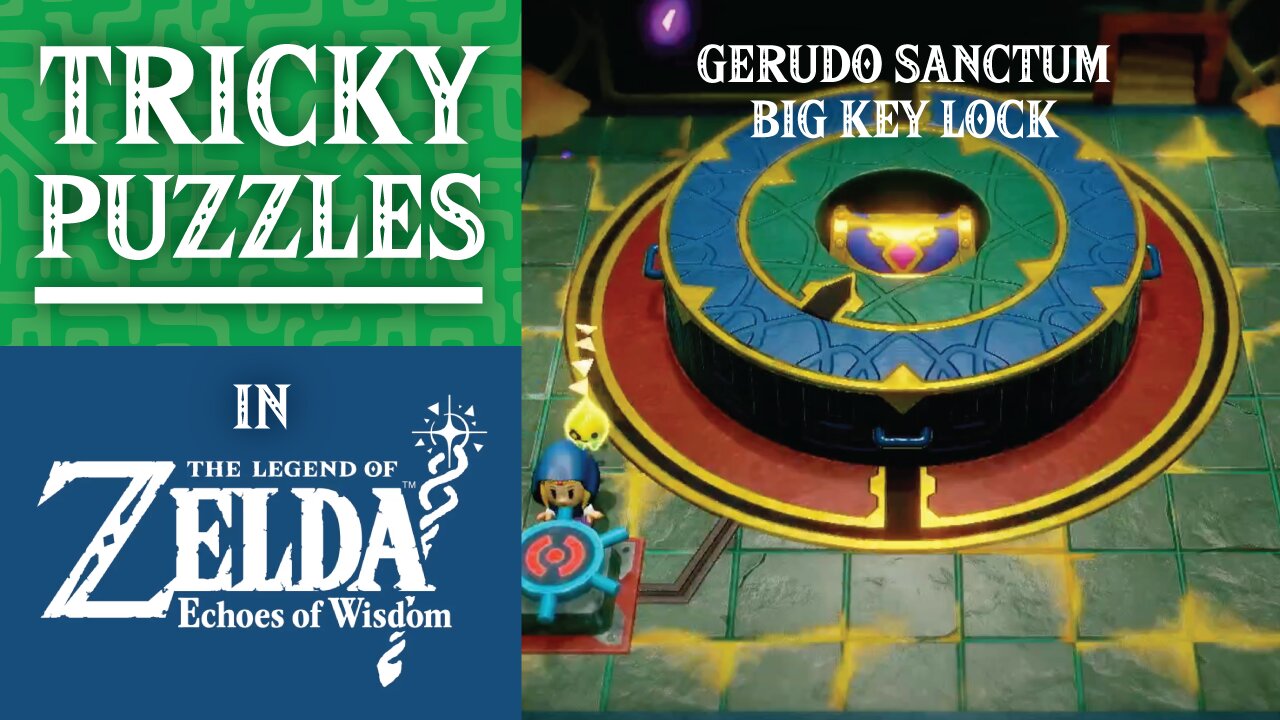 Tricky Puzzles | Gerudo Sanctum Big Key Lock | The Legend of Zelda: Echoes of Wisdom