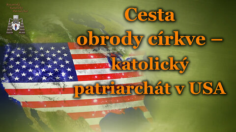 Cesta obrody církve – katolický patriarchát v USA