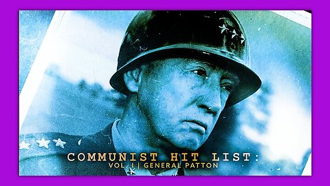 COMMUNIST HIT LIST: VOL 1 | GENERAL PATTON - BY DAUNTLESSDIALOGUE