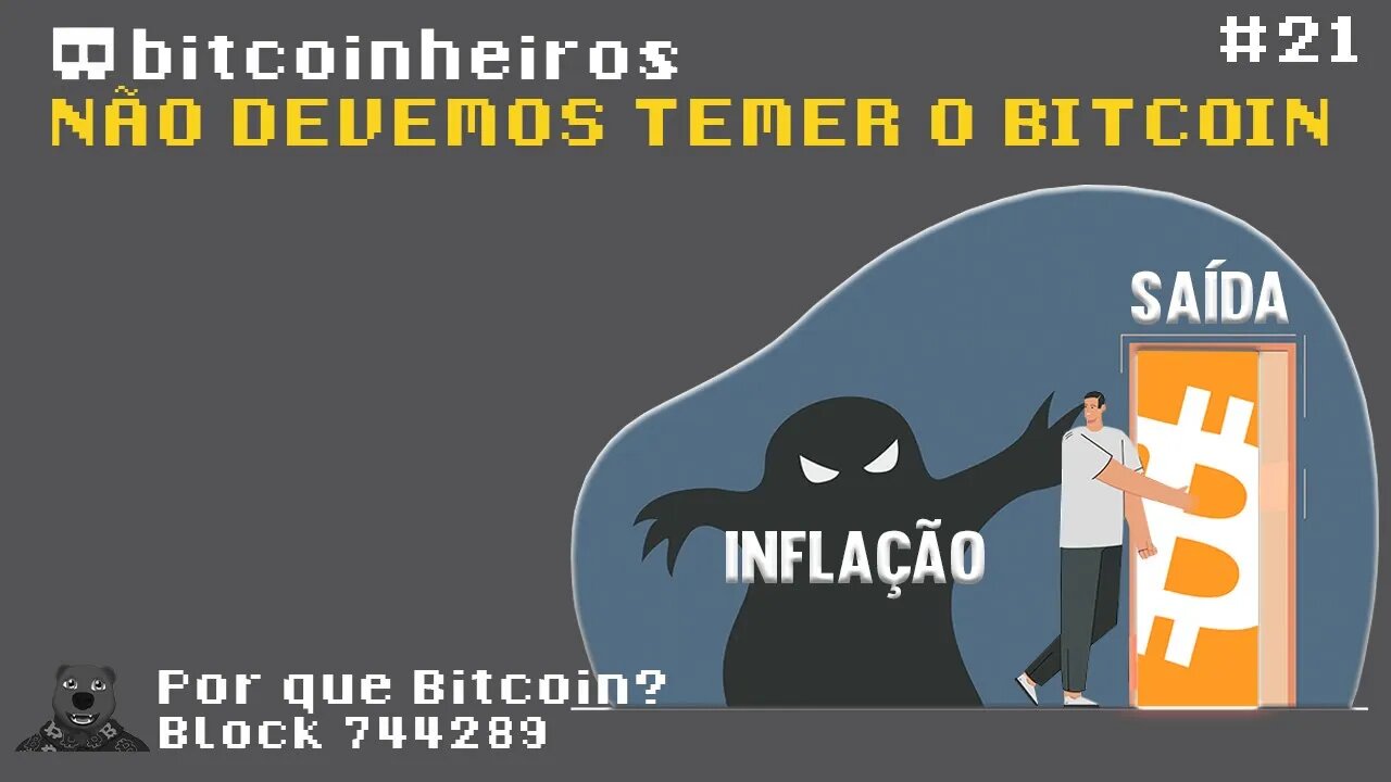 Por que você não deve temer o Bitcoin? - Parte 21 - Série "Why Bitcoin?"