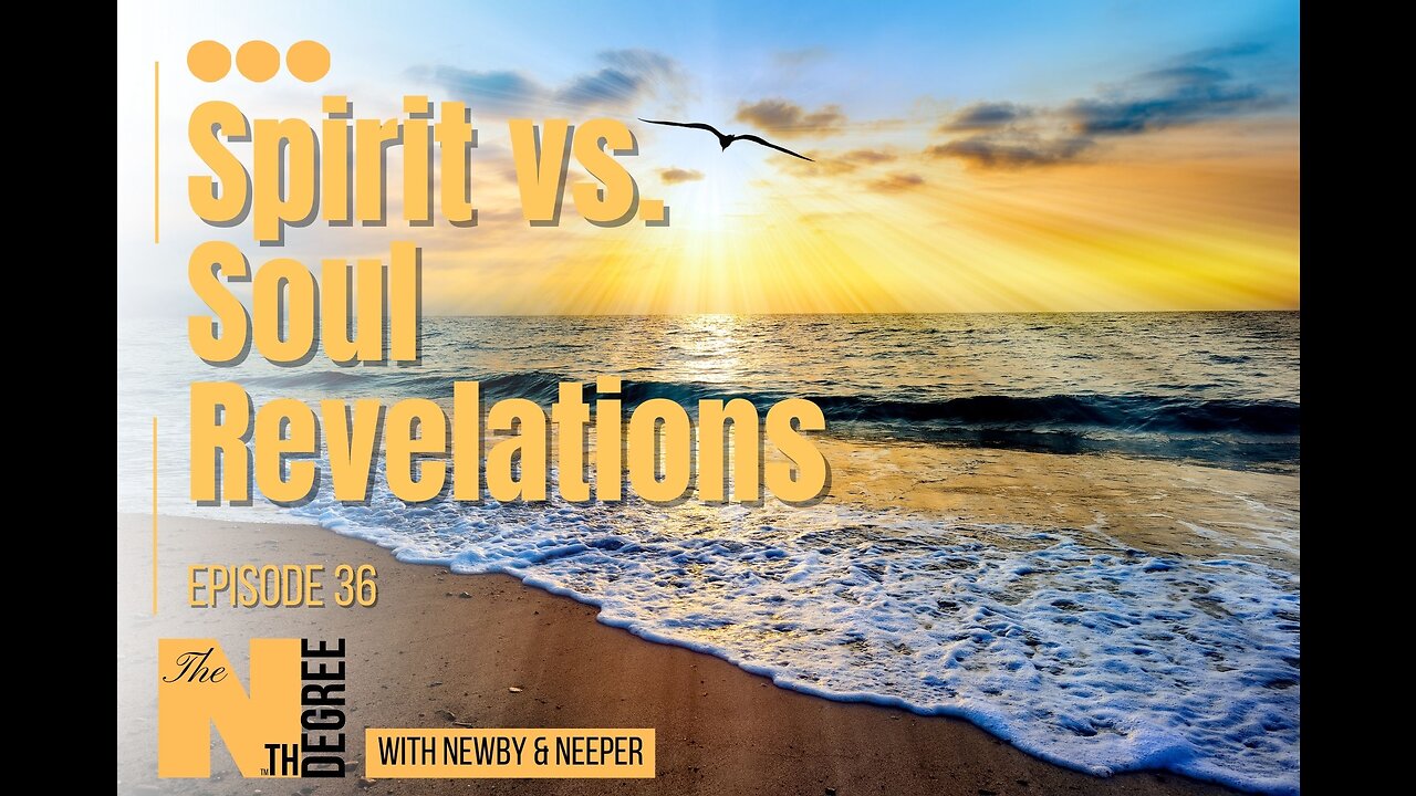 36: Spirit vs. Soul Revelations - The Nth Degree