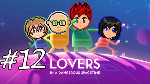 Lovers in a Dangerous Spacetime #12 - Love and War