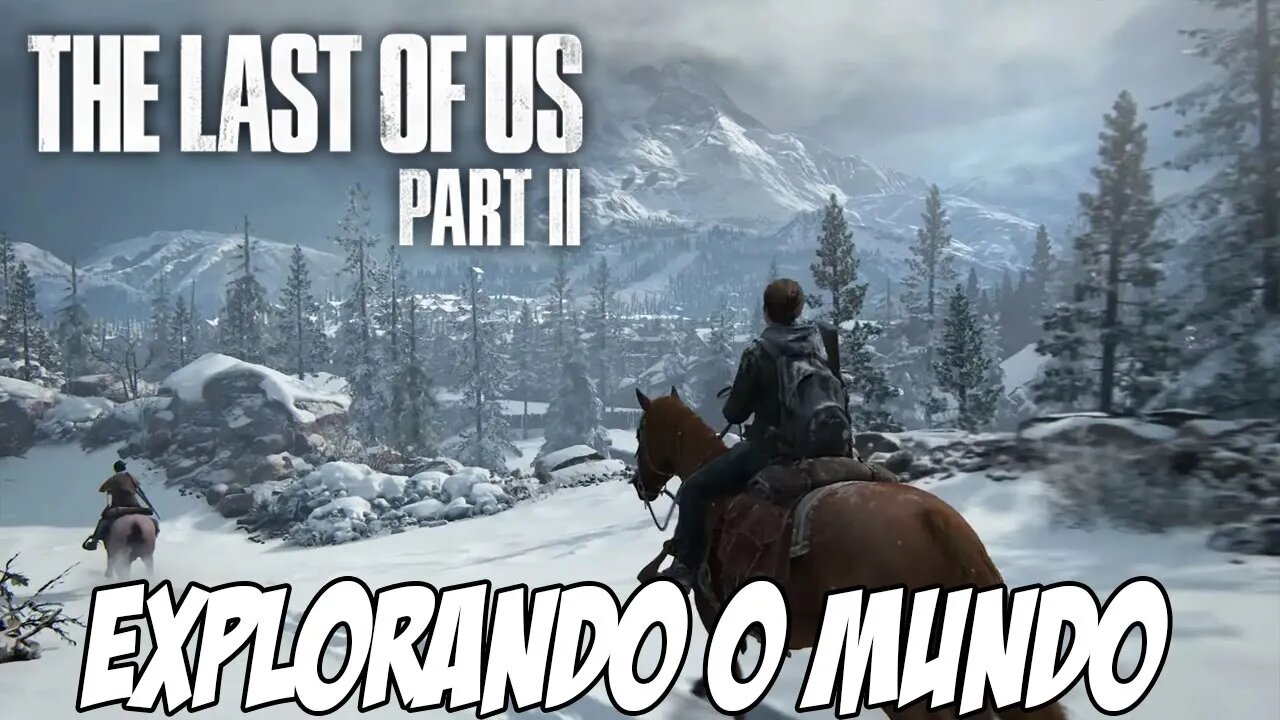 THE LAST OF US PARTE II - #3 ''Explorando o Mundo a Cavalo'' (PS4)