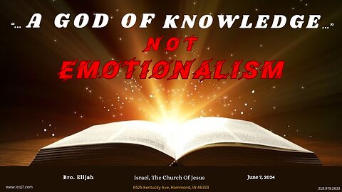 “… A GOD OF KNOWLEDGE…” NOT EMOTIONALISM