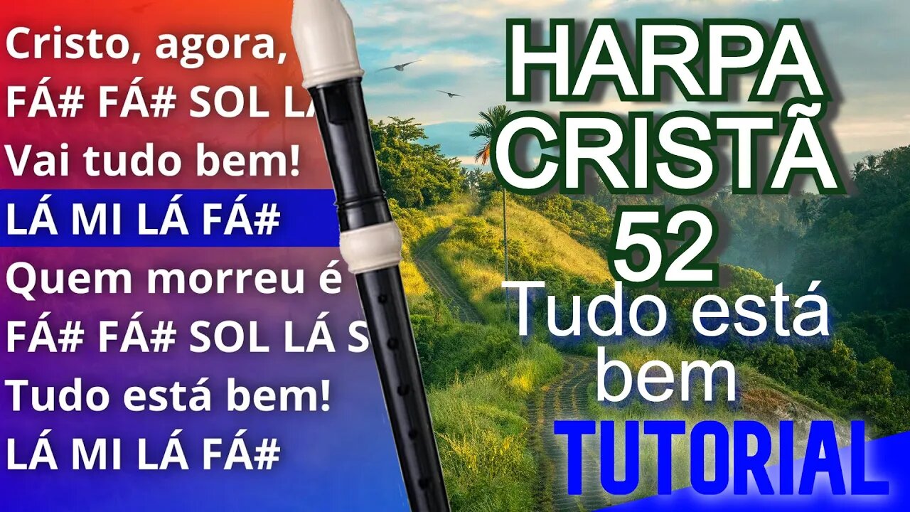 Harpa Cristã 52 - Tudo está bem - Cifra melódica