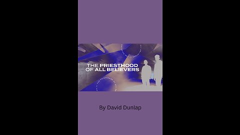 The Priesthood of All Believers, By David Dunlap