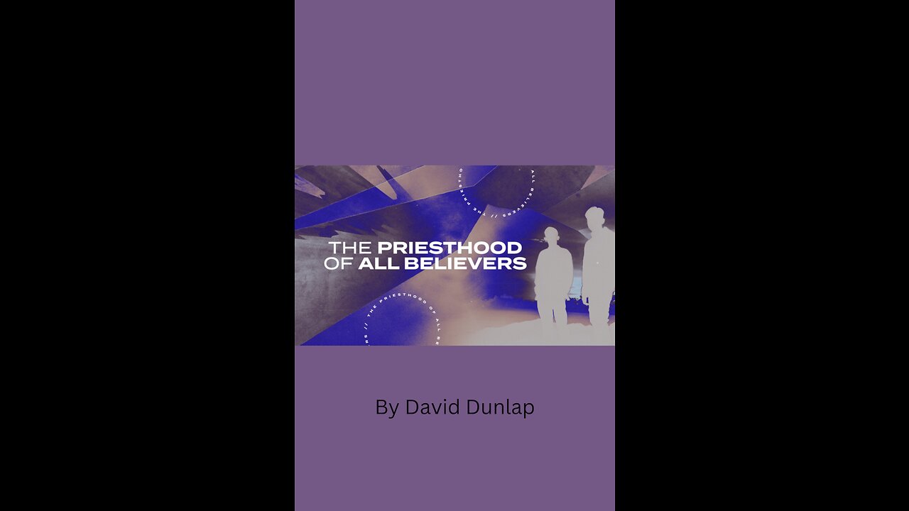 The Priesthood of All Believers, By David Dunlap