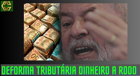 DEFORMA TRIBUTÁRIA DINHEIRO A RODO