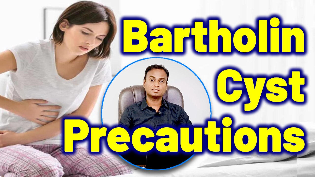 Precautions For Bartholin Cyst Treatment and Cure | Dr. Bharadwaz | Homeopathy, Medicine & Surgery