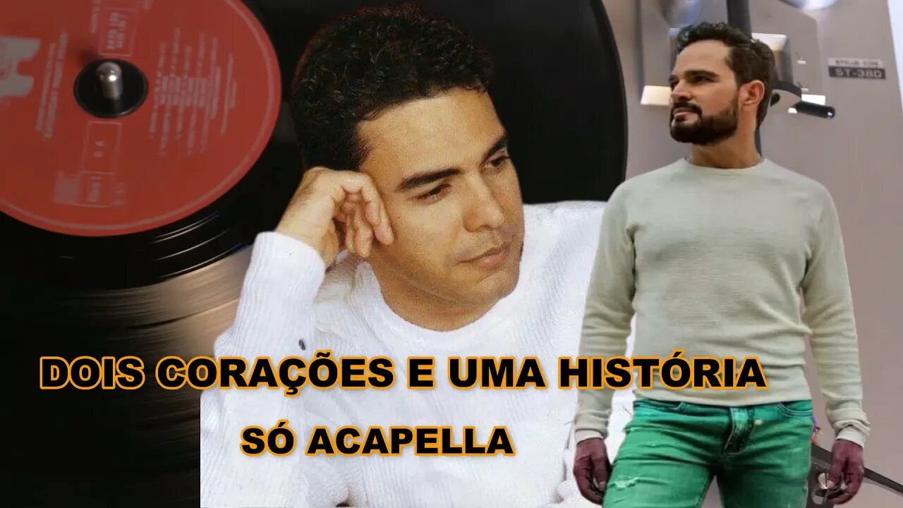 Dois Corações e Uma História Zezé Di Camargo e Luciano ACapella