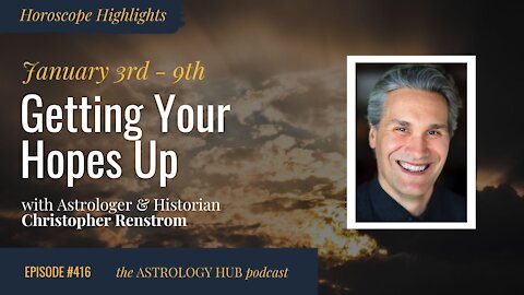 [HOROSCOPE HIGHLIGHTS] Getting Your Hopes Up w/ Christopher Renstrom