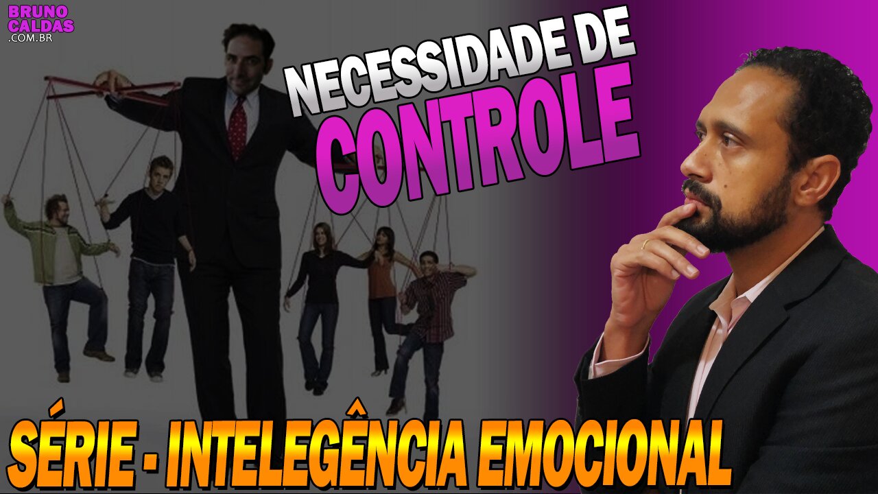 Necessidade de Controle – O mito do controle externo – Série Inteligência Emocional ep3