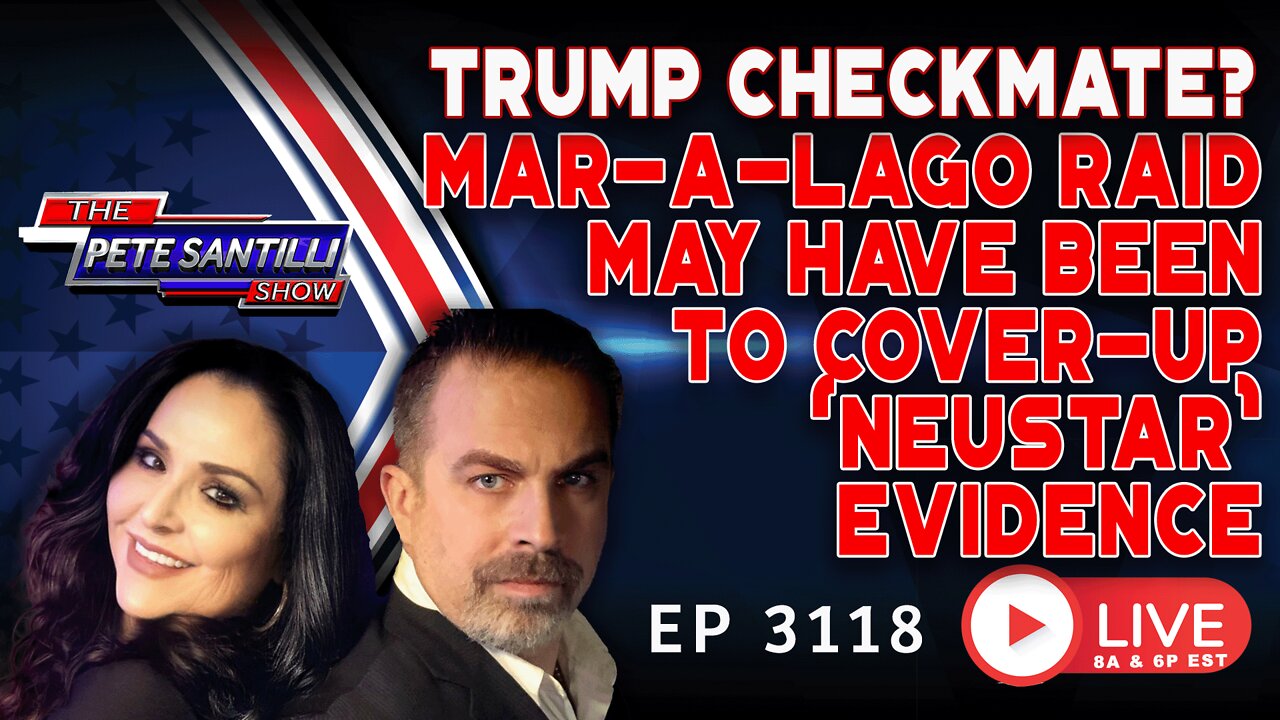 EXCLUSIVE: MAR-A-LAGO RAID MAY HAVE BEEN TO COVER-UP TRUMP’s NEUSTAR EVIDENCE. | EP 3118-8AM