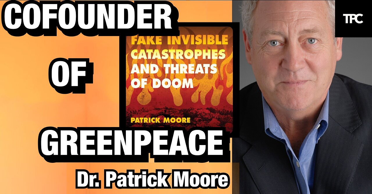 Cofounder of Greenpeace | Dr. Patrick Moore (TPC #1,106)