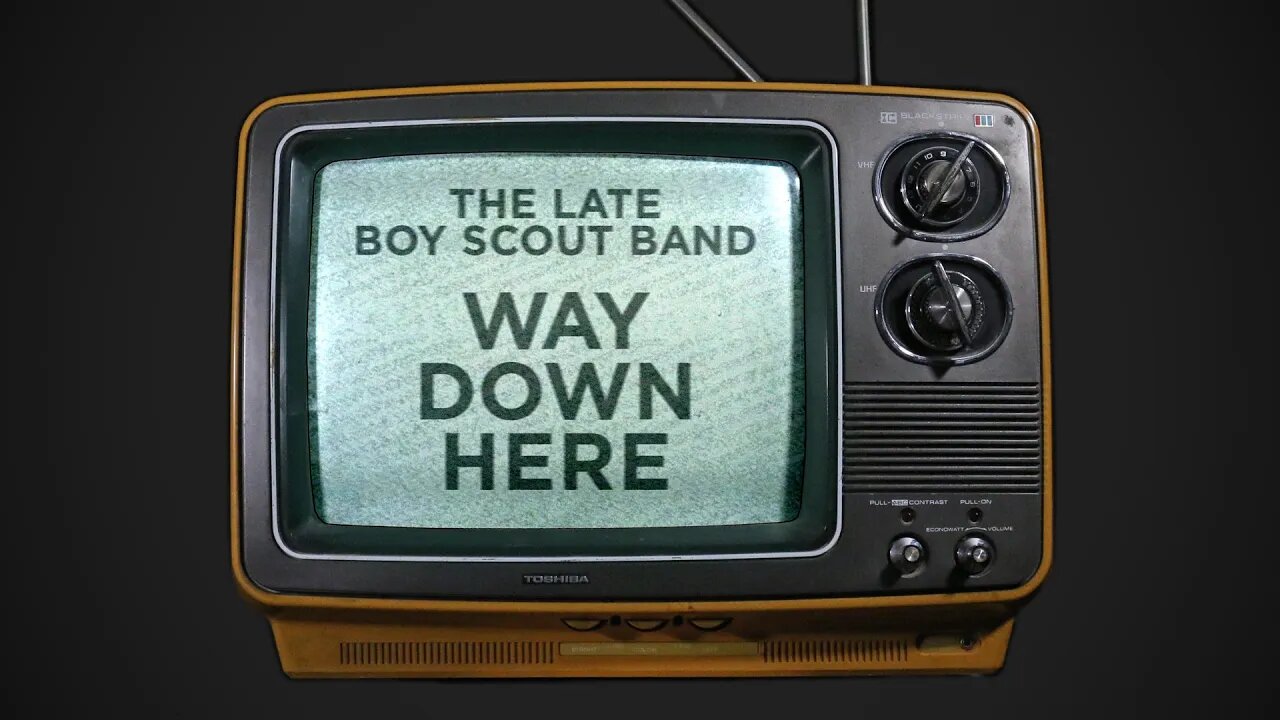 Way Down Here - The Late Boy Scout Band (Music Video)