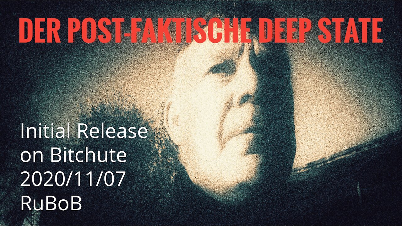 Der post-faktische Deep State (07.11.2020)