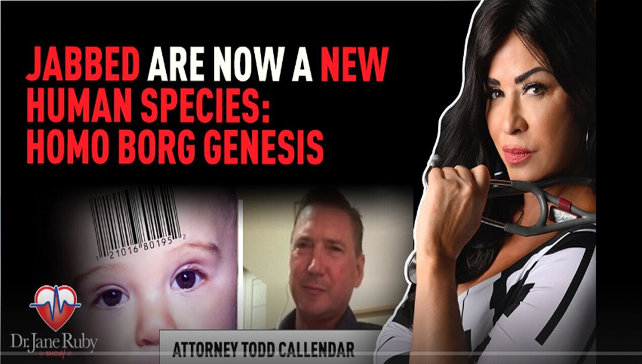 Dr. Jane Ruby: Jabbed Are Now A New Human Species: Homo Borg Genesis