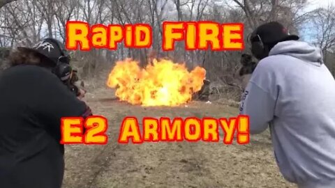 Rapid FIRE With E2 Armory!