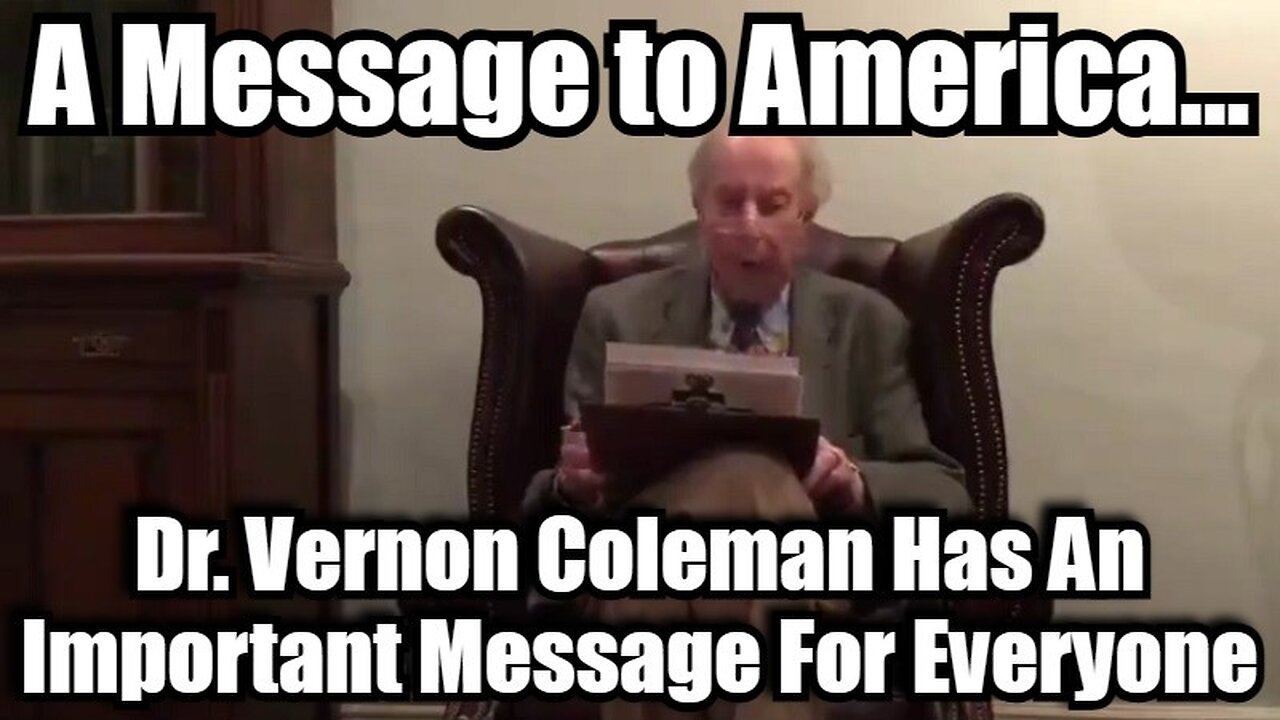 Dr. Vernon Coleman Has an Important Message to America...2024