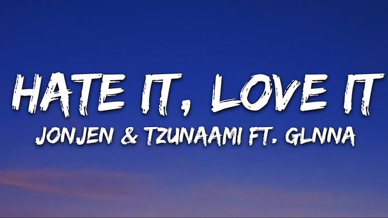 JONJEN-Tzunaami-Hate-It-Love-It-Lyrics-f_6
