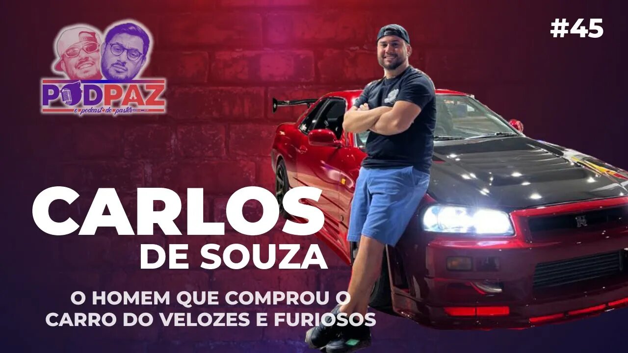 #45 - Carlos de Souza - O homem que comprou o carro do velozes e furiosos - #VIVERNOSEUA #EUA