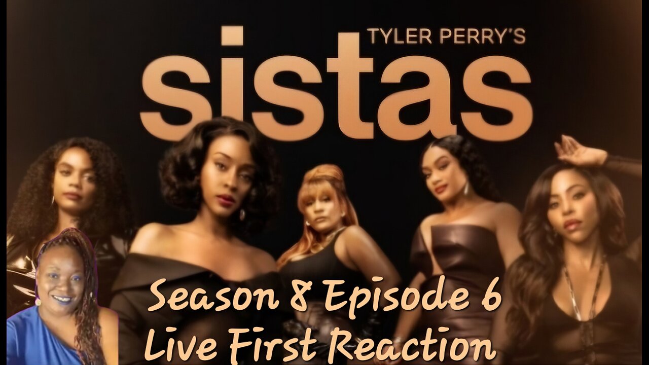 Sistas Season 8 Episode 6 Live First Reaction Discussion