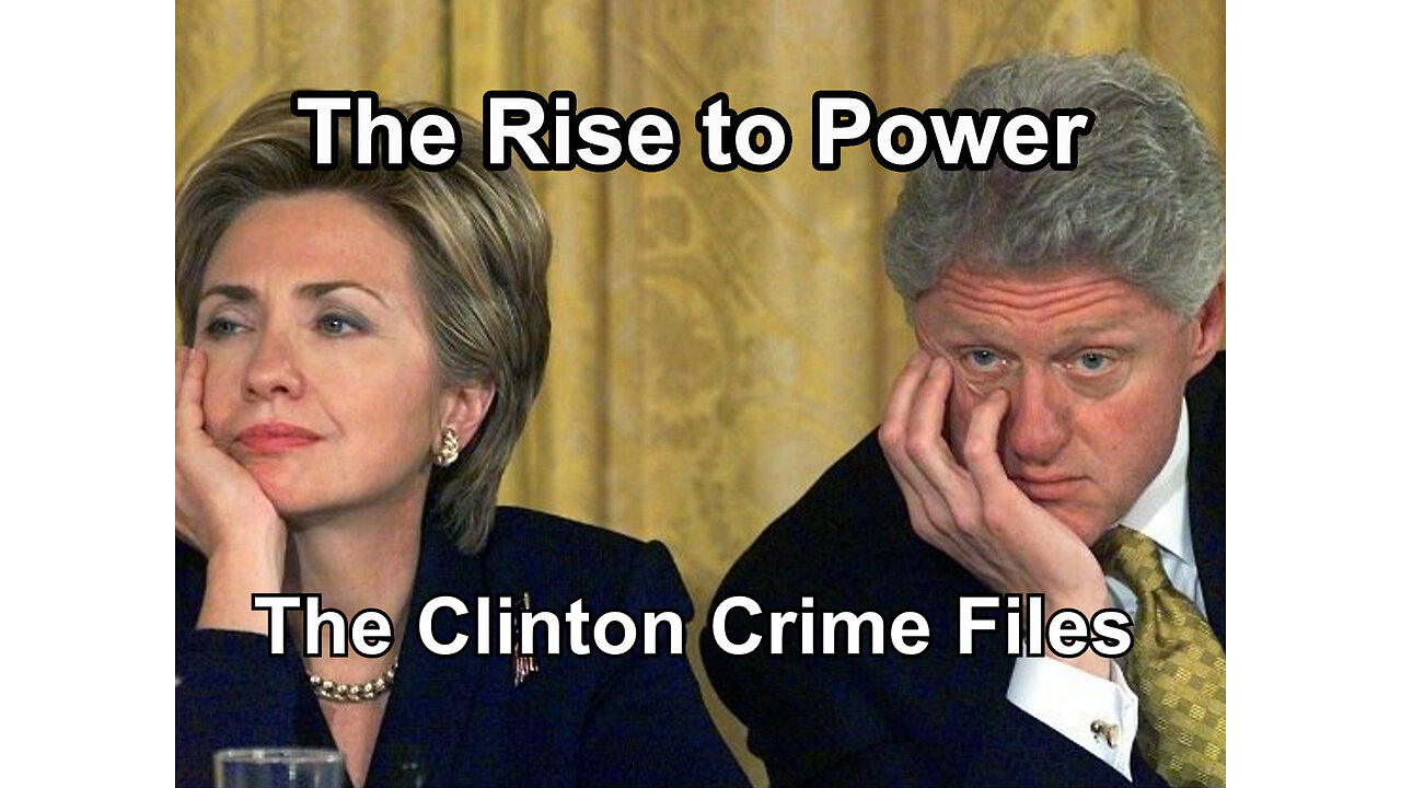 The Clinton Crime Files The Rise to Power