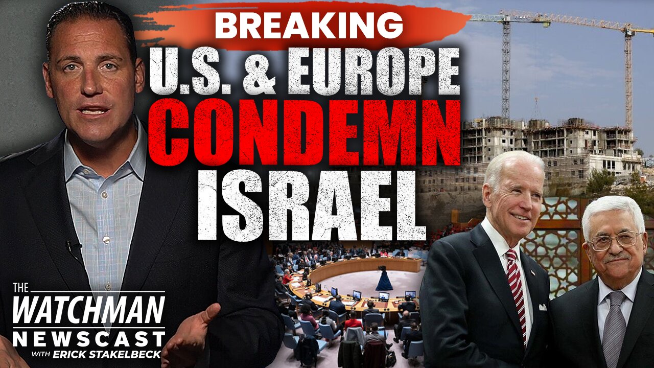 Israel CONDEMNED by U.S. & Europe For Judea & Samaria Building Plans | Watchman Newscast