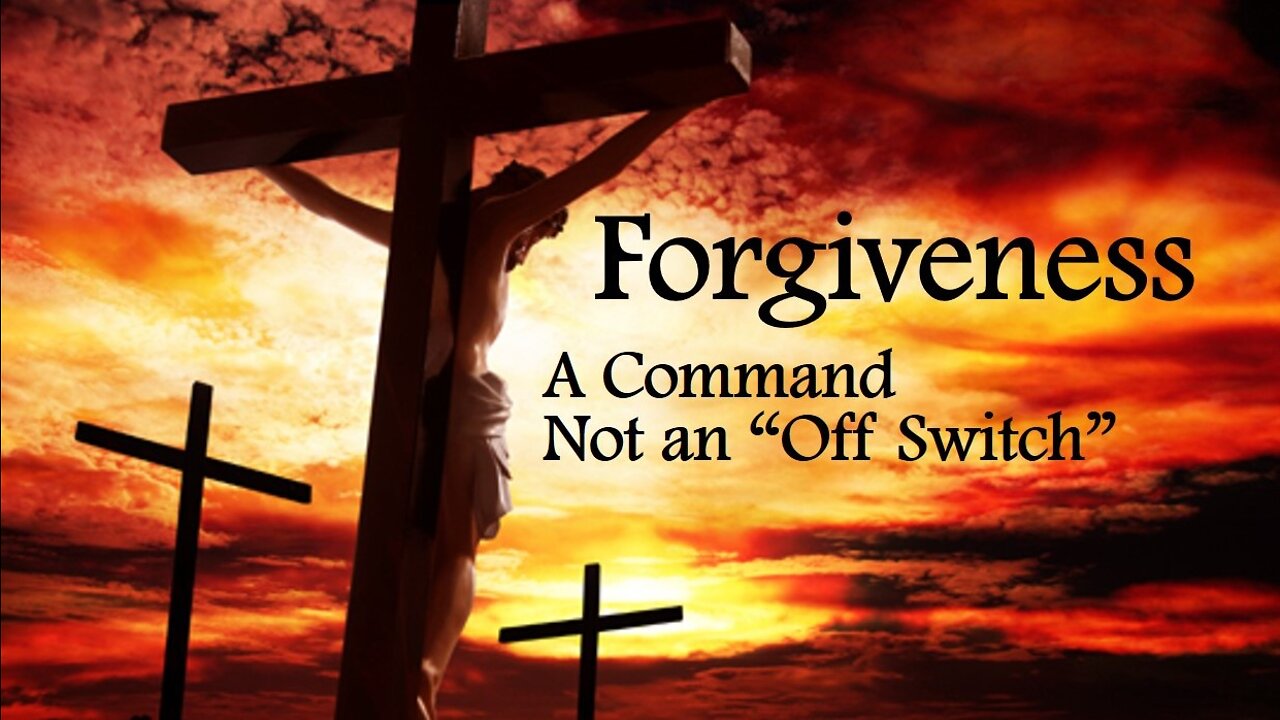 FORGIVENESS - A COMMAND, NOT AN "OFF SWITCH" (Lenten Reflection, Day 18)