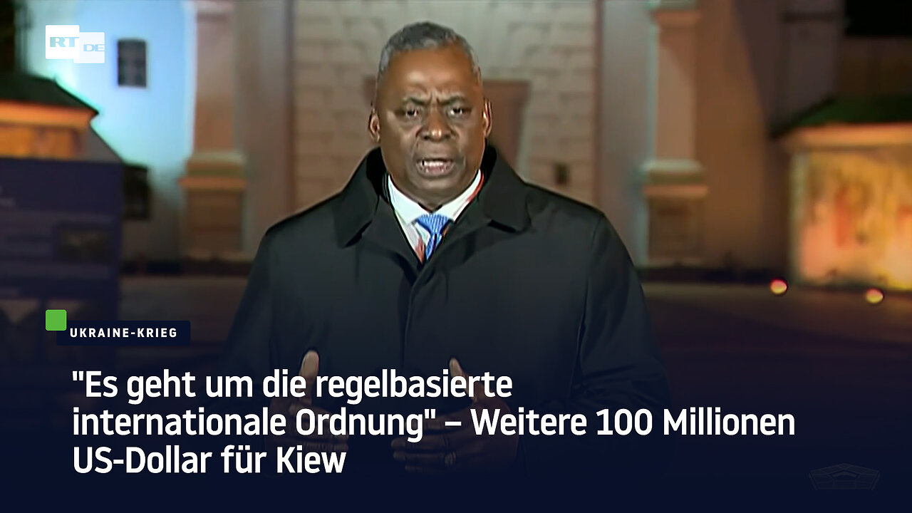 "Es geht um die regelbasierte internationale Ordnung" – Weitere 100 Millionen US-Dollar für Kiew