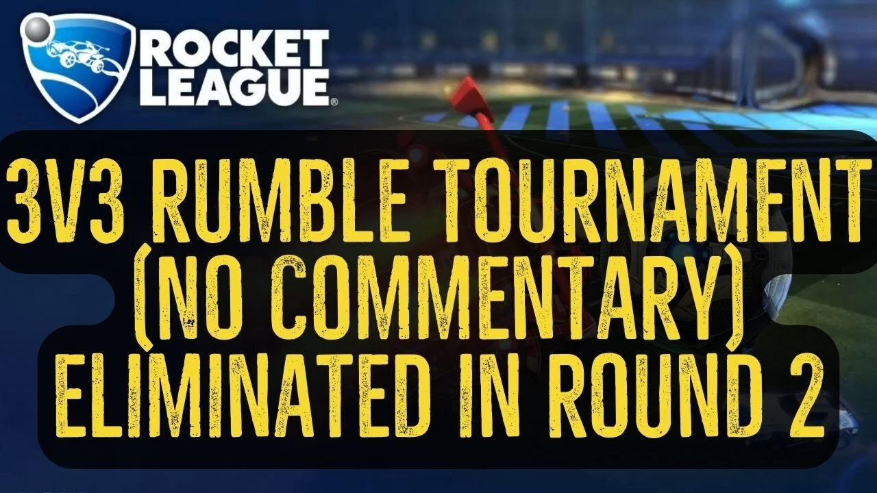Let's Play Rocket League Gameplay No Commentary 3v3 Rumble Tournament Eliminated in Round 2