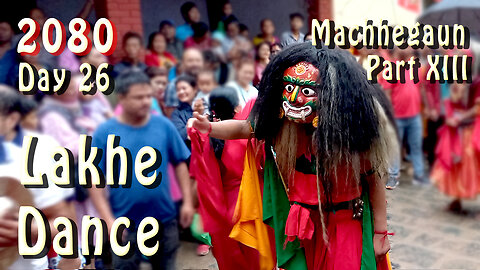 Lakhe Dance, Machhegaun | 2080-04-27 | Part XIII