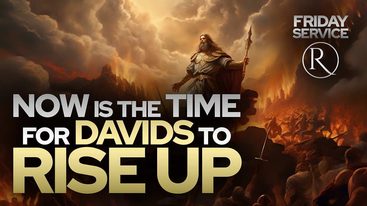 Now is the Time for Davids to Rise Up • Friday Service