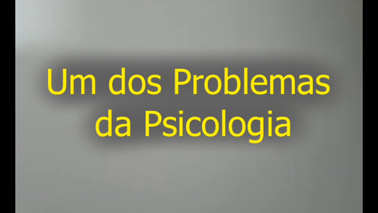 Um dos problemas da psicologia