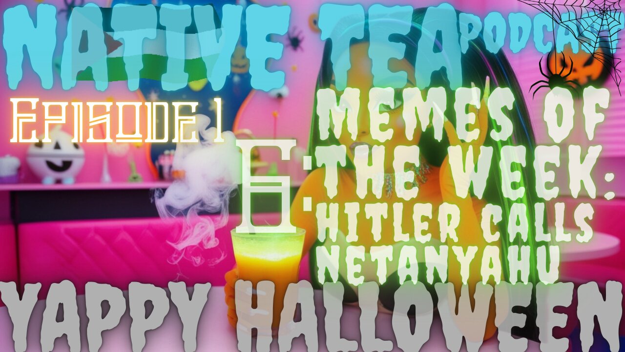 1. Native Tea Podcast - 6: Memes of The Week: Hitler Calls Netanyahu, Cop vs Pumpkin