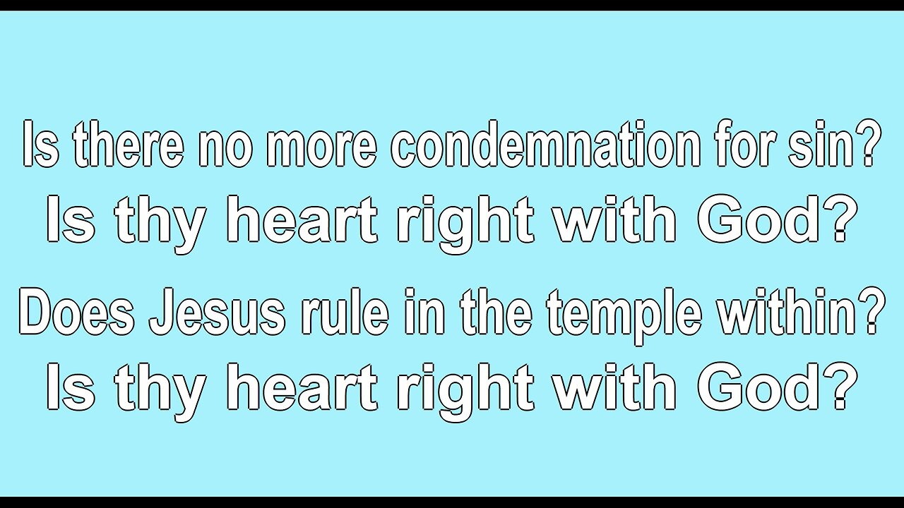 Is thy Heart Right with God V3