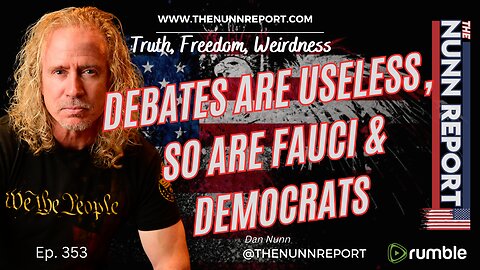 Ep 353 Debates Are Useless, So Are Fauci & Democrats | The Nunn Report w/ Dan Nunn