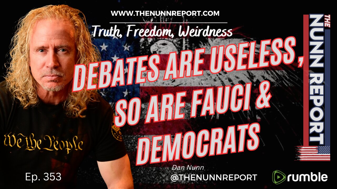 Ep 353 Debates Are Useless, So Are Fauci & Democrats | The Nunn Report w/ Dan Nunn