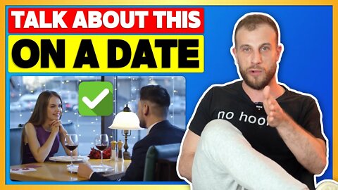 3 Interesting Conversation Topics That Will Build Attraction On A Date