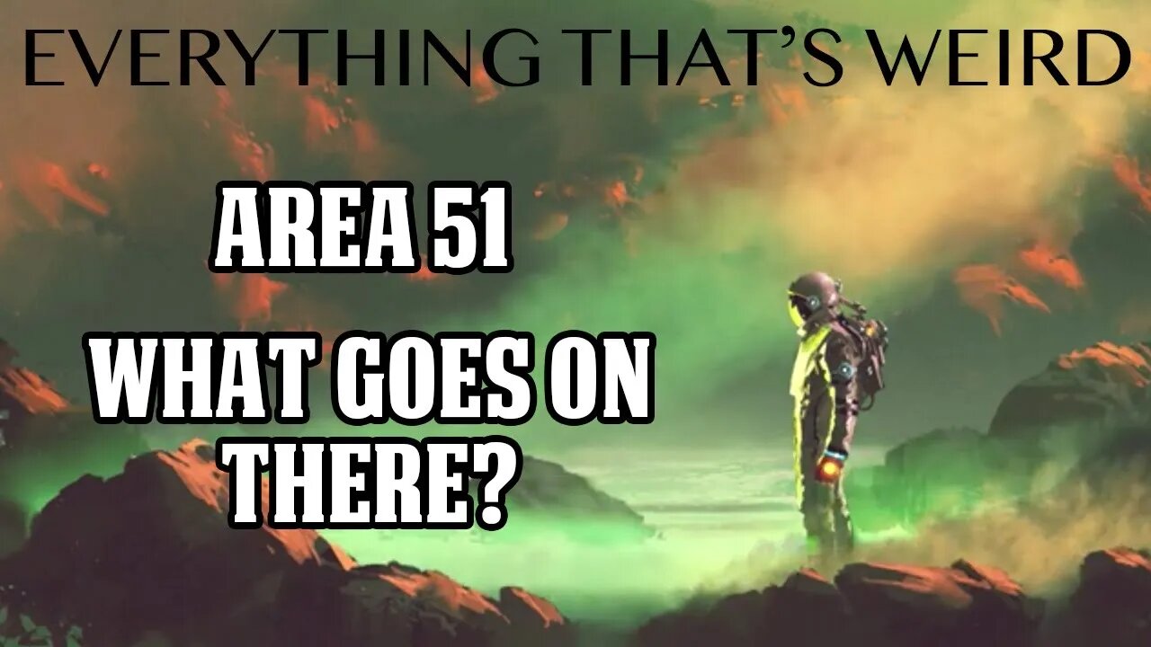 Ep#12 - Area 51 - what goes on there? - Everything That's Weird