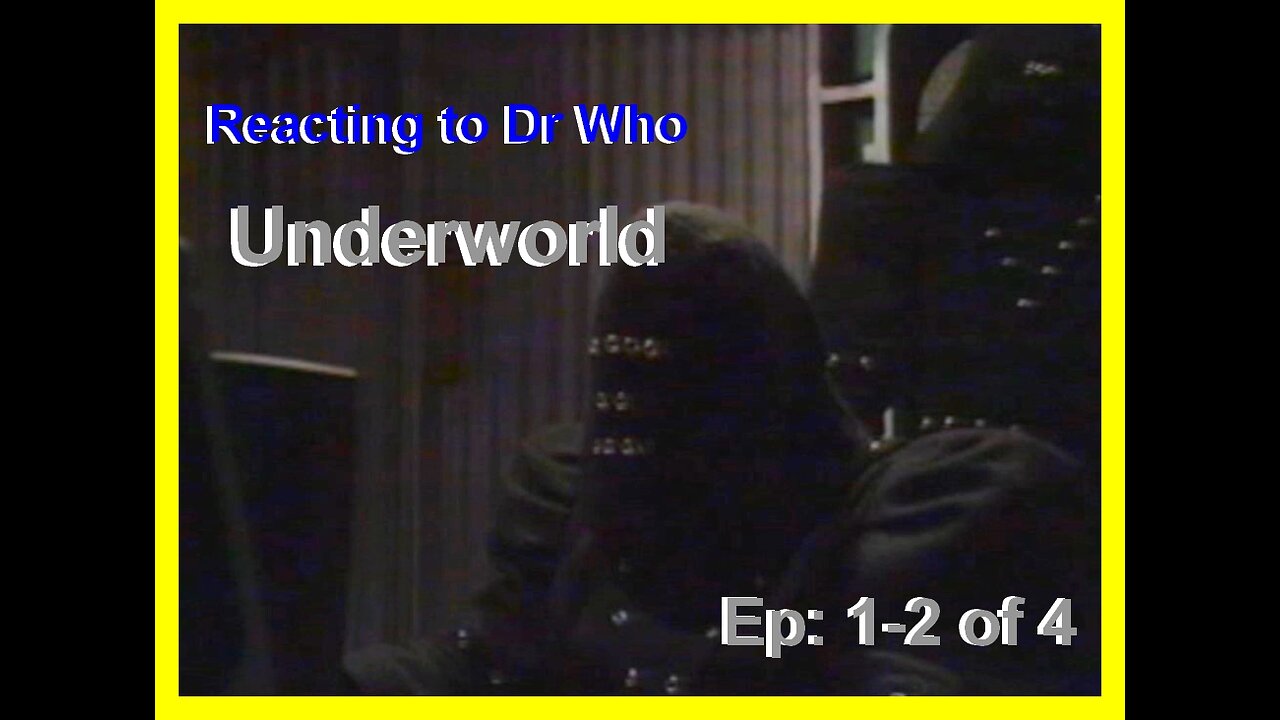 Reacting to Dr Who; Underworld, ep 1- 2 of 4