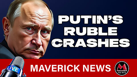 Maverick News LIVE: PUTIN Cornered - Russian Ruble TANKS!