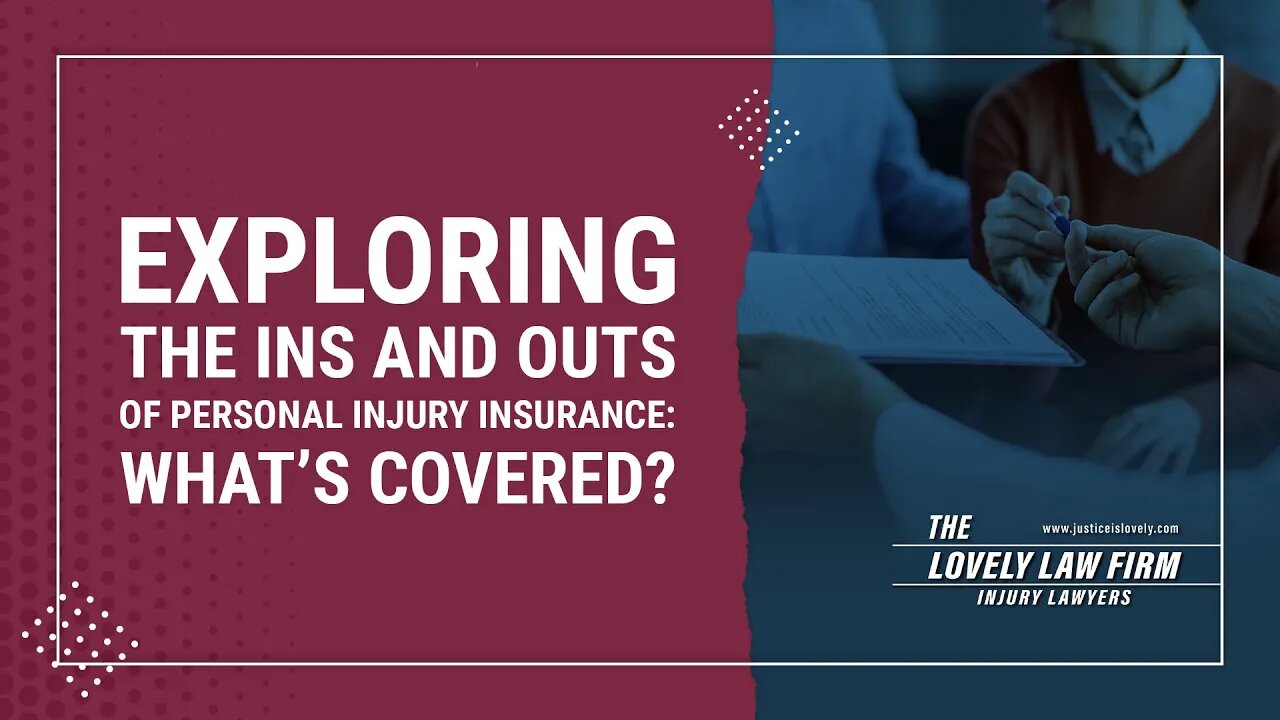 Exploring The Ins And Outs Of Personal Injury Insurance: What's Covered?