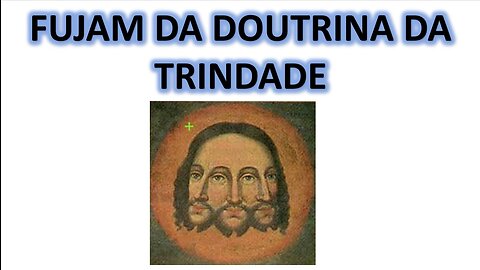 Fujam da doutrina da Trindade